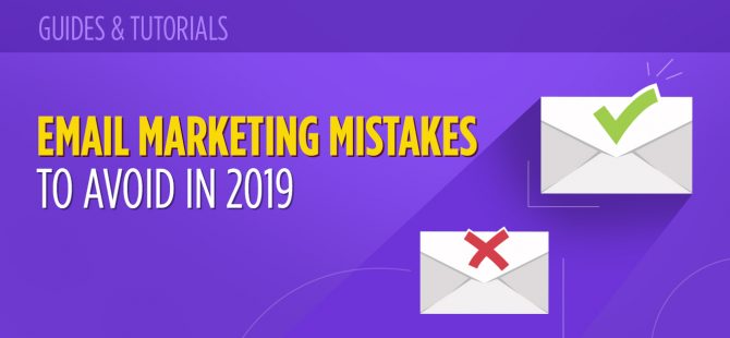 19 Email Marketing Mistakes To Avoid Making in 2019