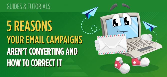 5 reasons your email campaigns aren’t converting and how to correct it