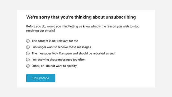 Having an unsubsribe survey gives you feedback why people leave you.
