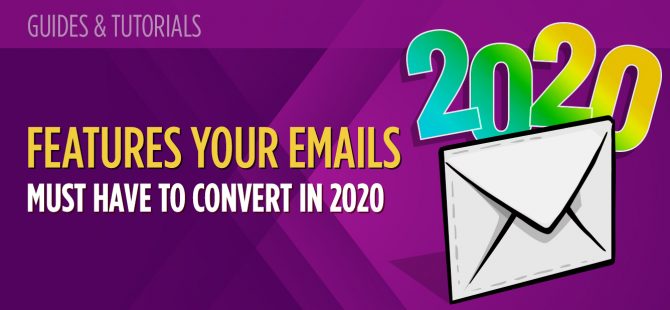 Features your emails must have to convert in 2020