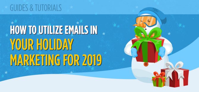 How to Utilize Emails in Your Holiday Marketing for 2019