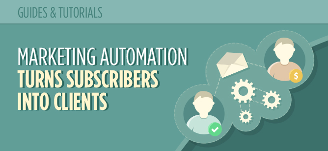 Using Marketing Automation to Turn Subscribers Into Valuable Clients_Header